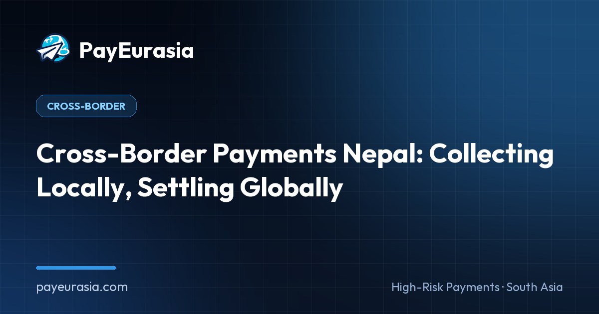 Cross-Border Payments Nepal: Collecting Locally, Settling Globally