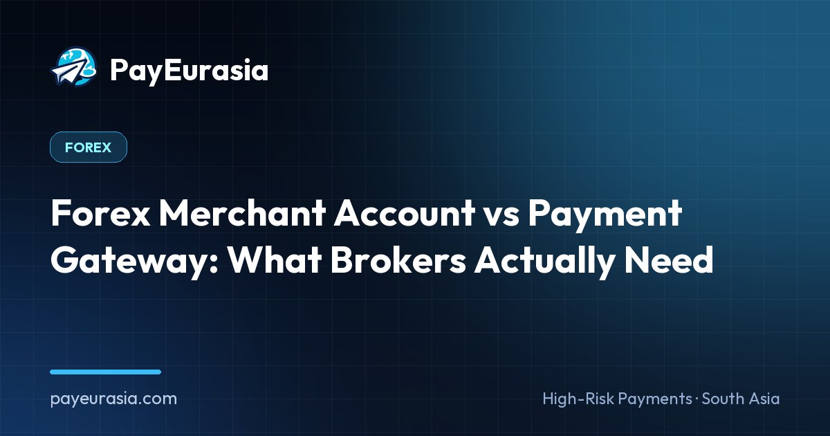 Forex Merchant Account vs Payment Gateway: What Brokers Actually Need