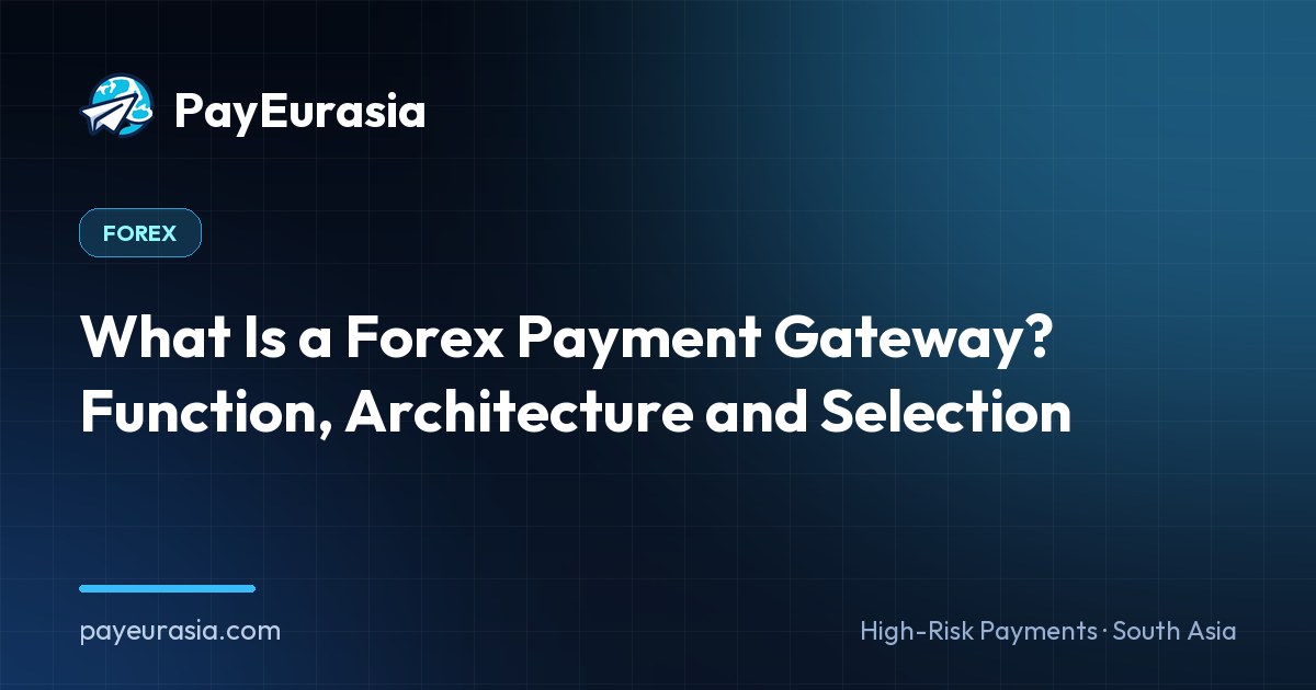 What Is a Forex Payment Gateway? Function, Architecture and Selection