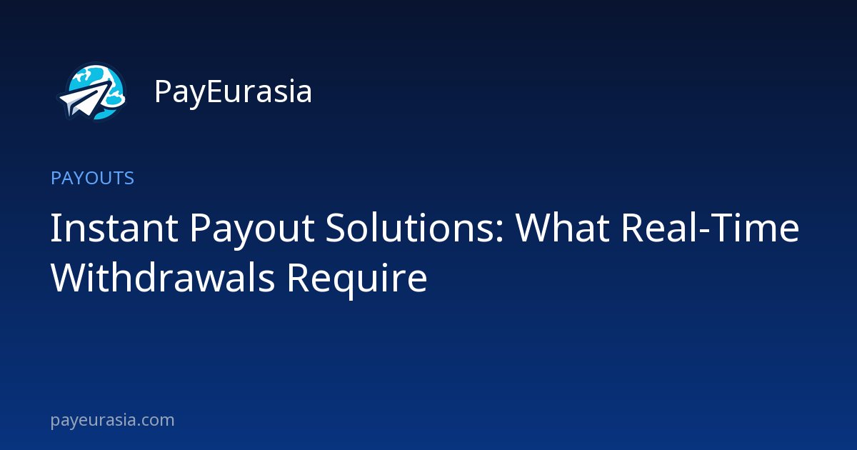 Instant Payout Solutions: What Real-Time Withdrawals Require