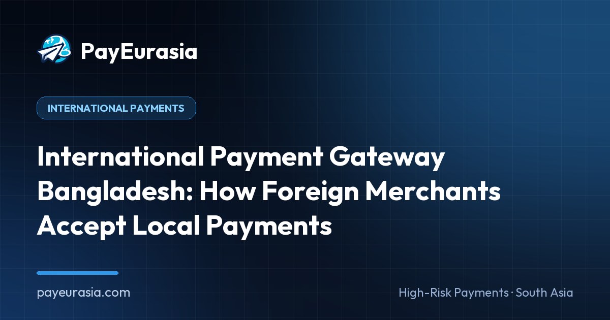 International Payment Gateway Bangladesh: How Foreign Merchants Accept Local Payments