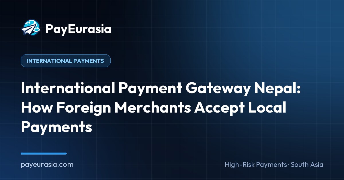 International Payment Gateway Nepal: How Foreign Merchants Accept Local Payments