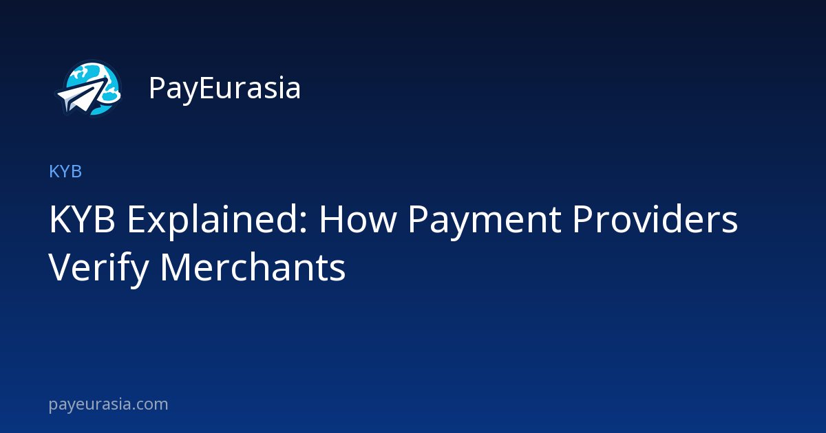 KYB Explained: How Payment Providers Verify Merchants