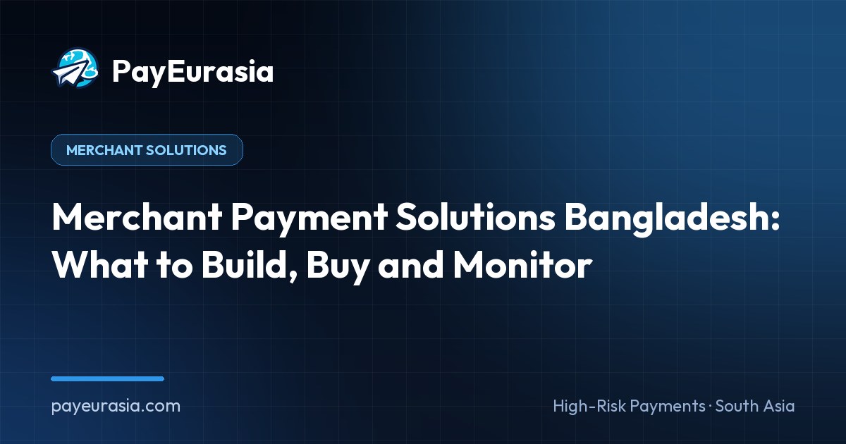 Merchant Payment Solutions Bangladesh: What to Build, Buy and Monitor