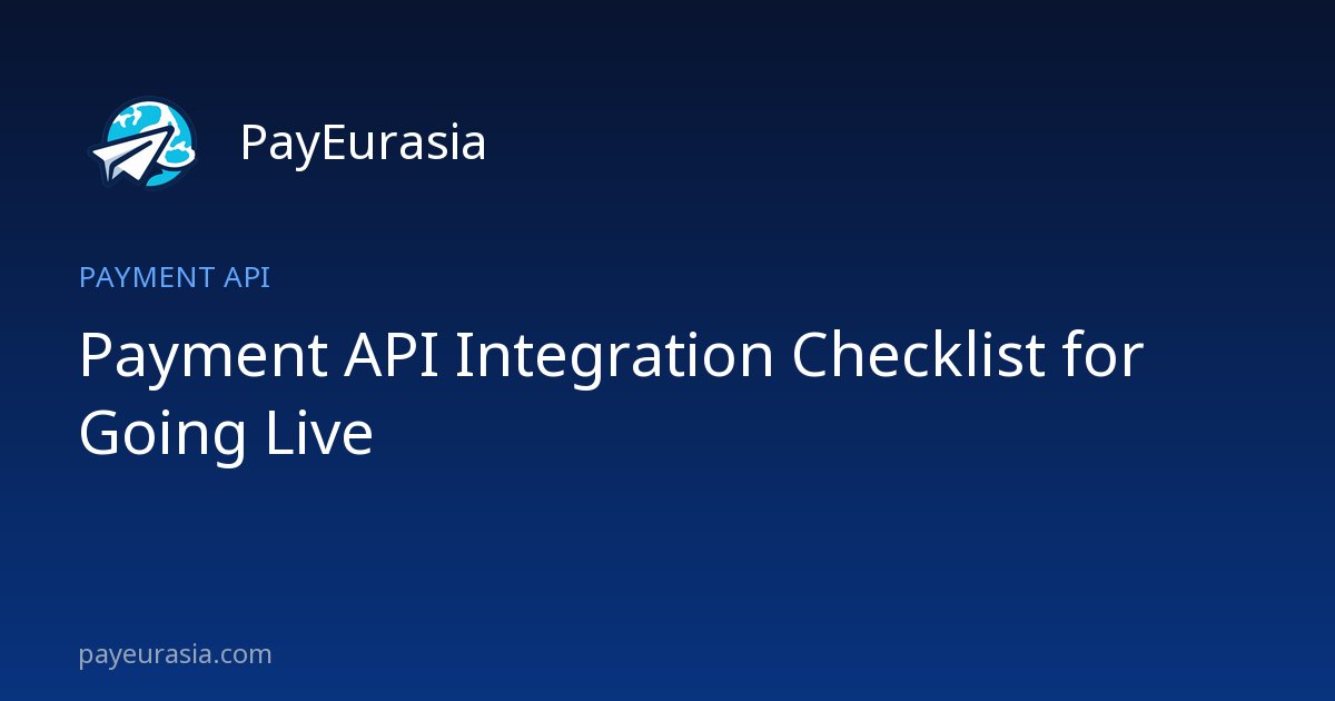 Payment API Integration Checklist for Going Live