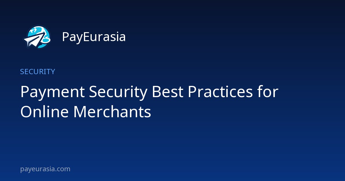Payment Security Best Practices for Online Merchants